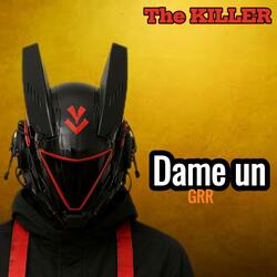 Dame un GRR The Killer
