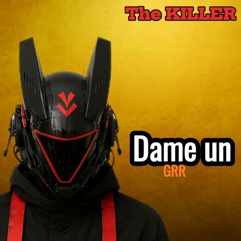 Dame un GRR The Killer