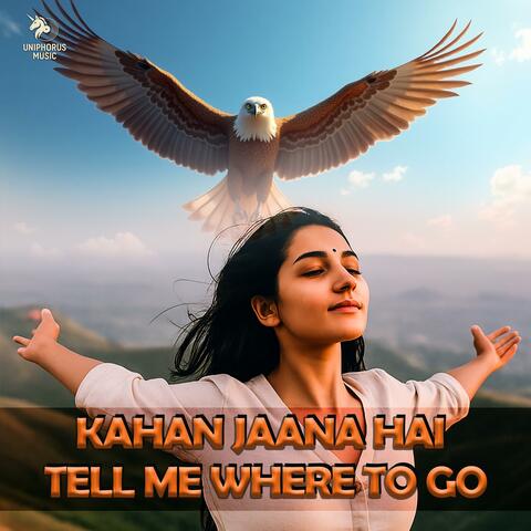 Kahan Jaana Hai Tell Me Where To Go