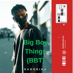 Big Boy Things (BBT)