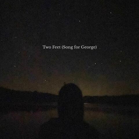Two Feet (Song for George)