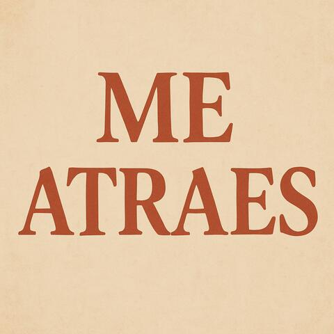 me atraes