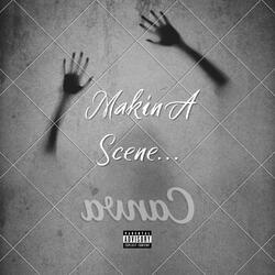 Makin A Scene