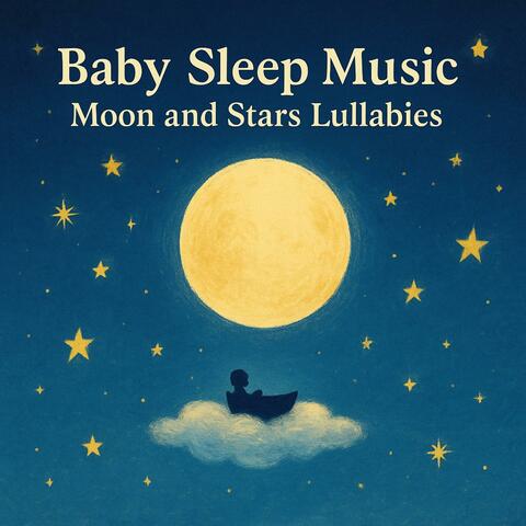 Baby Sleep Music: Moon and Stars Lullabies