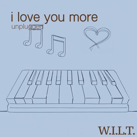 I Love You More (Unplugged)