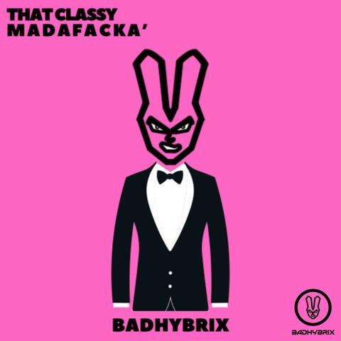 that classy madafacka’