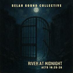 River At Midnight (Acts 16:25-26)