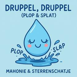 Druppel, Druppel (Plop & Splat)