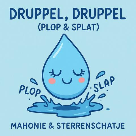Druppel, Druppel (Plop & Splat)
