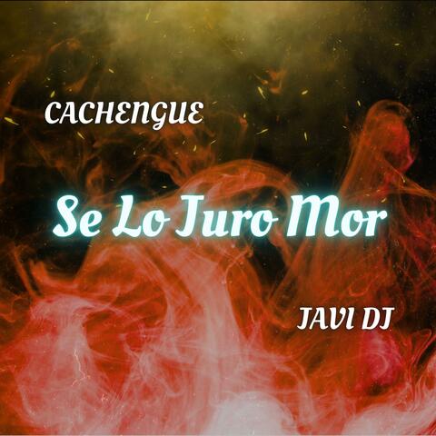 Se Lo Juro Mor (Remix)
