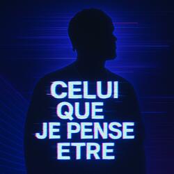 Celui que je pense être