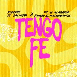Tengo fe (feat. Ac alabador & Pancho el matagigantes)