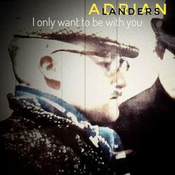 I Only Want To Be With You