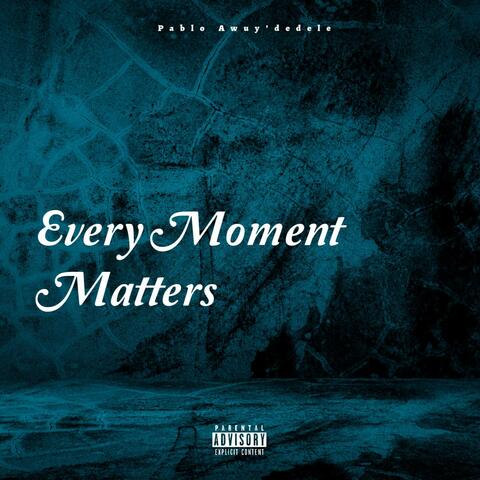 Every Moment Matters