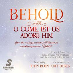Behold with O Come, Let Us Adore Him