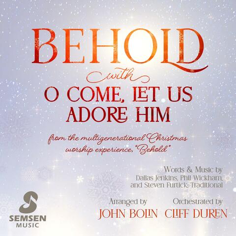 Behold with O Come, Let Us Adore Him