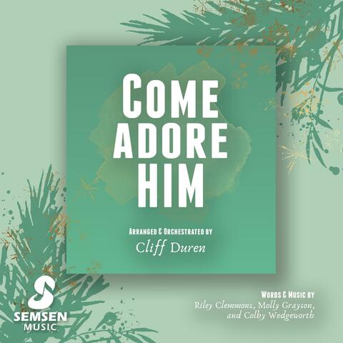 Come Adore Him