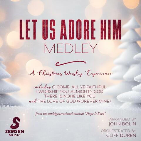 Let Us Adore Him Medley