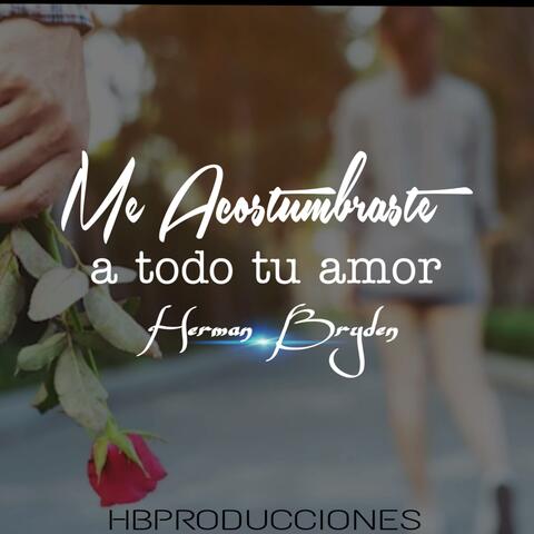 Me acostumbraste a todo tu amor (Latin Version)