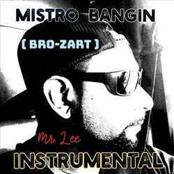 Mistro Bangin (Bro-zart )