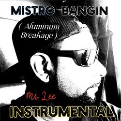 Mistro Bangin (Aluminum Breakage )