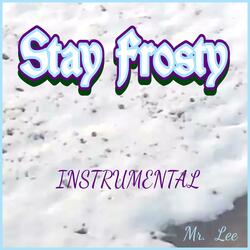 Stay Frosty (Instrumental)