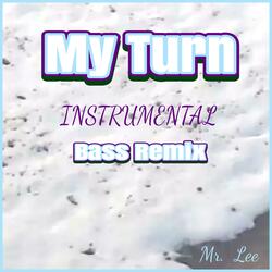 My Turn (Instrumental Bass Remix)