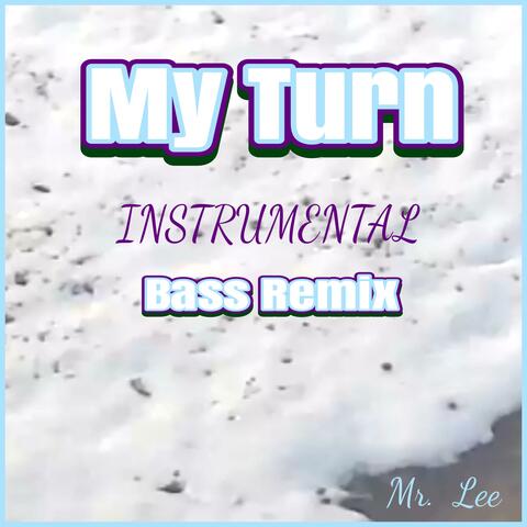My Turn (Instrumental Bass Remix)