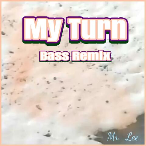 My Turn (Bass Remix)
