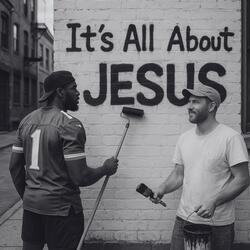It's All About Jesus