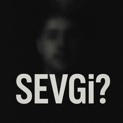 SEVGİ?