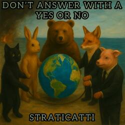 Dont Answer With A Yes Or No