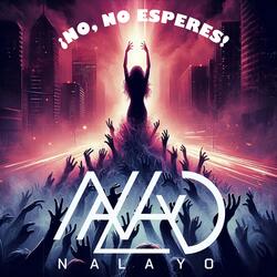 ¡NO, NO ESPERES NO!