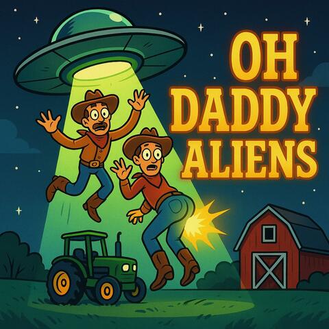 Oh Daddy Aliens Probed My A$$