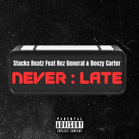Never Late (feat. Rez General & Beezy Carter)