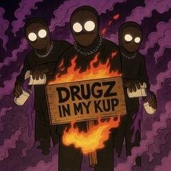 DRUGZ IN MY KUP (feat. whotfisseph)