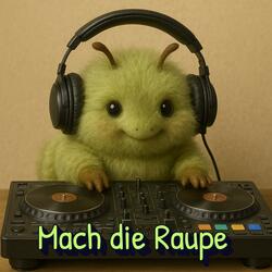 Mach die Raupe (feat. DJ Raupi)