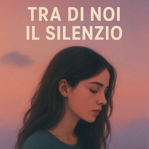 Tra di noi il silenzio