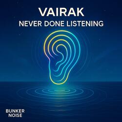 Never Done Listening