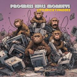 Progress kills Monkeys