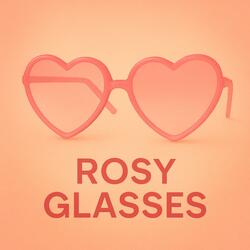 Rosy Glasses