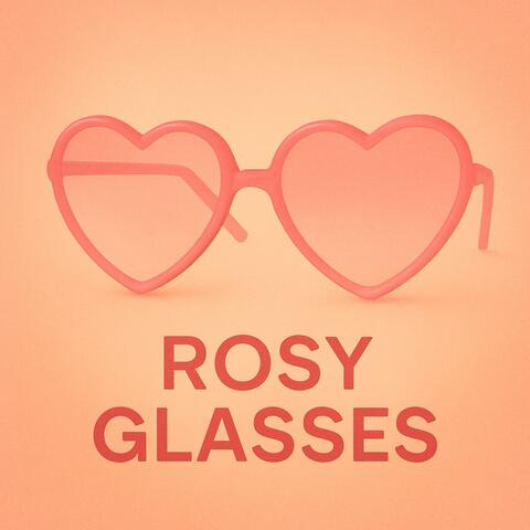 Rosy Glasses