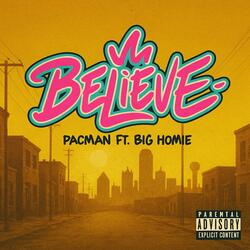 Believe (feat. Big Homie)