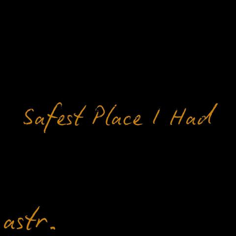 Safest Place I Had
