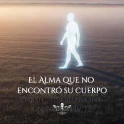 El Alma que no encontró su Cuerpo