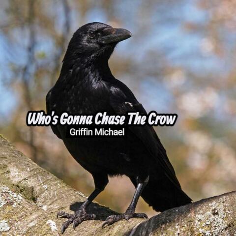 Who's Gonna Chase The Crow