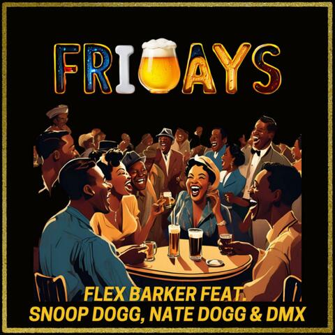 Fridays (feat. Nate Dogg, Snoop Dogg & DMX)