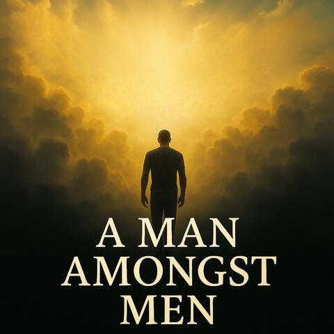 A Man Amongst Men