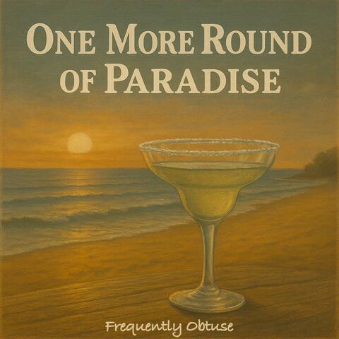 One More Round of Paradise
