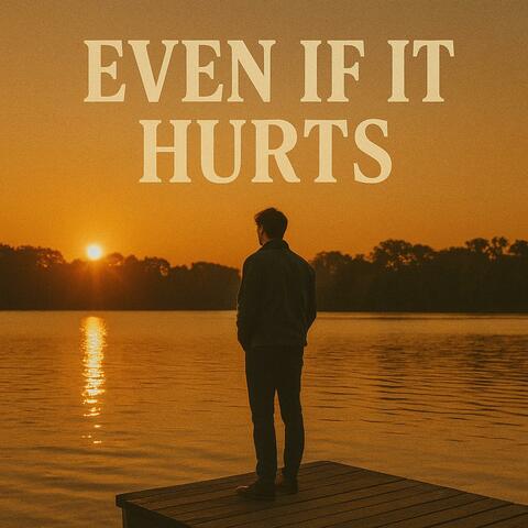 Even If It Hurts
